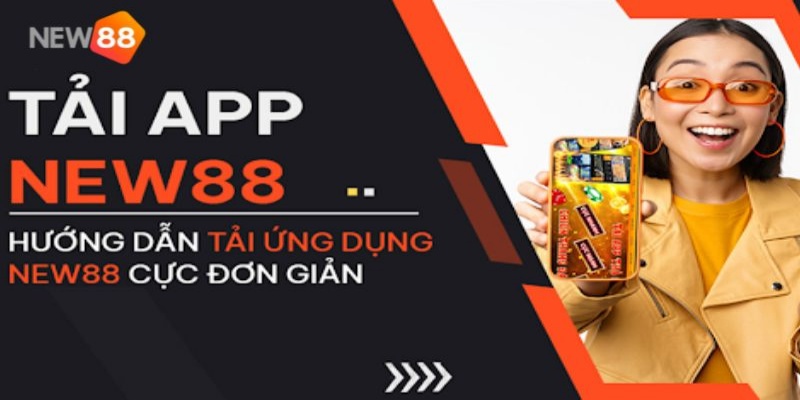 Hướng dẫn tải app New88 trên hệ điều hành Android