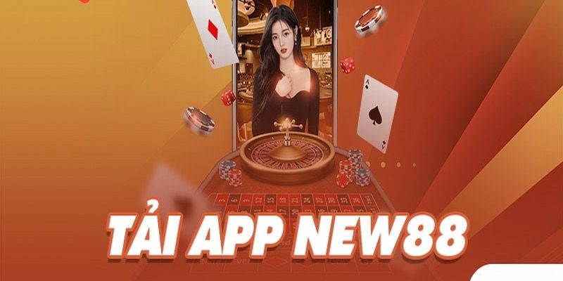 Lưu ý cần thiết để thực hiện tải app New88 hiệu quả